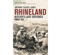 Rhineland : Hitler’s Last Defence, 1944-45