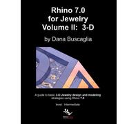 Rhino 7.0 for Jewelry Volume II: 3-D: Intro to Rhino 3-D Space. 3-dimensional Modeling Tutorials