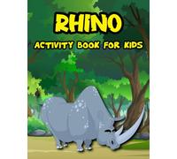 RHINO ACTIVITY BOOK FOR KIDS, TODDLERS, KINDERGARTEN, PRESCHOOLERS, RHINO COLORING BOOK FOR KIDS AGES 2, SIZE: 8.5X11: RHINO COLORING BOOK FOR KIDS AGES 1-6, 100 PAGES