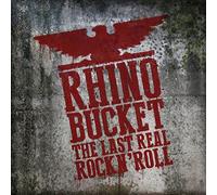 Rhino Bucket - The Last Real Rock'N Roll