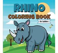 Rhino Coloring Book for Toddlers: Jumbo & Cute Rhino Illustrations for Children To Color. Fun Educational Coloring Book for Girls & Boys