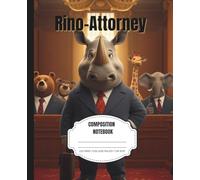 Rhinoceros Attorney Funny Composition Notebook College Ruled: Law Student Journal for Lawyers, Attorneys & Legal Professionals