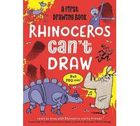 Rhinoceros Can't Draw, But You Can!: A first drawing book: 1 (Practically Awesome Animals)