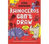 Rhinoceros Can't Draw, But You Can! : A first drawing book