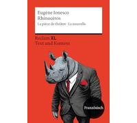 Rhinocéros. La pièce de théâtre · La nouvelle: Avec un dossier sur l'auteur, sa perception de la pièce et sur la psychologie des foules. ... Reclam XL - Text und Kontext. Niveau B2 (GER)