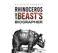 Rhinoceros or the Beast's Biographer
