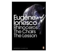 Rhinoceros, The Chairs, The Lesson: (Penguin Modern Classics)