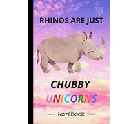 Rhinos Are Just Chubby Unicorns: Notebook - 120 lined pages (6" x 9")