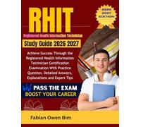 RHIT EXAM PREP 2026 2027: Achieve Success Through the Registered Health Information Technician Certification Examination With Practice Question, Detailed Answers, Explanations and Expert Tips