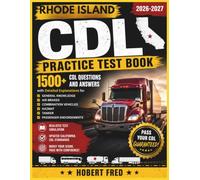 RHODE ISLAND CDL PRACTICE TEST BOOK: 1500, CDL QUESTIONS AND ANSWERS, WITH DETAILED EXPLANATIONS FOR, GENERAL KNOWLEDGE, AIR BRAKES, COMBINATION VEHICLES, HAZMAT, TANKERS, PASSENGERS ENDORSEMENT