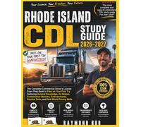 RHODE ISLAND CDL STUDY GUIDE: The Complete Commercial Driver Licence Exam To Pass On Your First Try Featuring General Knowledge, Airbrakes, ... Practice Tests, and Real World Driving Skills