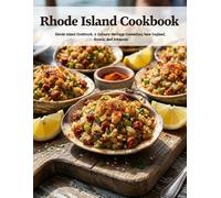 Rhode Island Cookbook: Rhode Island Cookbook: A Culinary Heritage Connecting New England, Bosnia, and Arkansas