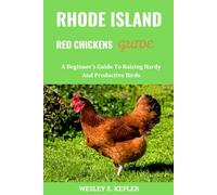 Rhode Island Red Chickens Guide: A Beginner's Guide To Raising Hardy And Productive Birds