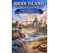 Rhode Island: The Ocean State A History and Culture from Colonial Roots to Modern Identity