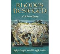 Rhodes Besieged: A New History