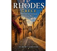 RHODES GRÈCE GUIDE DE VOYAGE 2026-2027: Citadelles antiques, villages côtiers, monastères perchés et baies scintillantes à travers le Dodécanèse