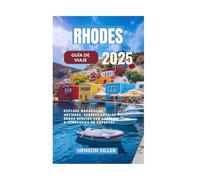 RHODES GUÍA DE VIAJE 2025: Explore maravillas antiguas, sabores locales y gemas ocultas con consejos e itinerarios de expertos