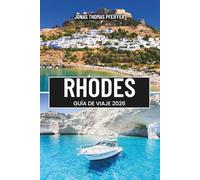 RHODES GUÍA DE VIAJE 2026: Explore las costas iluminadas por el sol, las playas turquesas, las calles medievales y las maravillas atemporales de la ... Dodecaneso de Grecia en el corazón de Europa