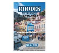 RHODES GUIDE DE VOYAGE 2025-2026: De l'ancienne Lindos aux délices modernes