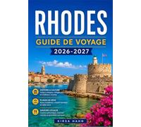 RHODES GUIDE DE VOYAGE 2026-2027: Planifiez vos vacances idéales dans une île grecque grâce à nos conseils d'initiés : où loger, que manger et quels villages côtiers explorer en premier.