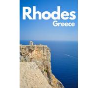 Rhodes Island Greece, in 3 Days (Travel Guide 2023 with Photos): Best Things to Enjoy in Rhodes(Rodos): 3-Day Itinerary, Best Beaches, Restaurants, Sights, Bars, Things to Do and Online Maps Included.