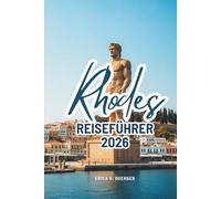 Rhodes REISEFÜHRER 2026: Entdecken Sie die Küstenschönheit und Kultur Griechenlands