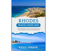 Rhodes Travel Guide 2025: Exploring the Natural Wonders, Outdoor Adventures, and Thriving Nightlife of Greece's Most Enchanting Island. (The Ultimate Adventure Guides for Tourists)