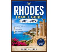 RHODES TRAVEL GUIDE 2026-2027: Exploring Greece's Colossus Island Local Beaches, UNESCO Heritage, Rhodian Wine, and Smart Travel Tips