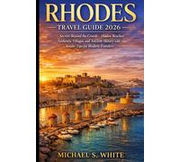 RHODES TRAVEL GUIDE 2026: Secrets Beyond the Crowds, Hidden Beaches, Authentic Villages, and Ancient History with Insider Tips for Modern Travelers