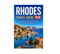 RHODES TRAVEL GUIDE 2026: The Complete Island Guide to Historic Sites, Stunning Beaches, Hidden Gems, Local Cuisine, and Unforgettable Experiences