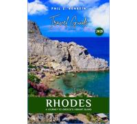 RHODES TRAVEL GUIDE: Exploring Rhodes: A journey to Greece’s Vibrant Island
