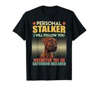 Rhodesian Ridgeback PERSONAL STALKER Funny Ridgeback T-Shirt