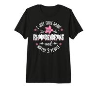 Rhododendrons Gift - I Just Care About Rhododendrons Premium T-Shirt