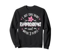 Rhododendrons Gift - I Just Care About Rhododendrons Sweatshirt