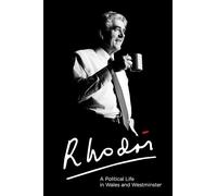 Rhodri Morgan: A Political Life in Wales and Westminster
