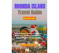 Rhonda Island Travel Guide Bucket list: The Ultimate Guide to Pristine Beaches, Thrilling Adventures, and Authentic Local Culture