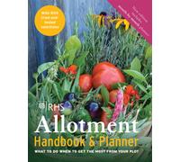 RHS Allotment Handbook & Planner : What to do when to get the most from your plot