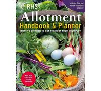 RHS Allotment Handbook & Planner: What to do when to get the most from your plot