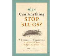 RHS Can Anything Stop Slugs? : A Gardener's Collection of Pesky Problems and Surprising Solutions