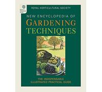 RHS Encyclopedia of Gardening Techniques: A step-by-step guide to key skills for every gardener