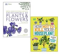 RHS Encyclopedia Of Plants and Flowers By Christopher Brickell & How Not to Kill Your Houseplant By Veronica Peerless 2 Books Collection Set