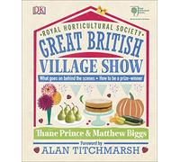 RHS Great British Village Show: What Goes on Behind the Scenes and How to be a Prize-Winner