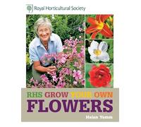 RHS Grow Your Own: Flowers (Royal Horticultural Society Grow Your Own)