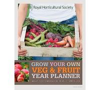 RHS Grow Your Own: Veg & Fruit Year Planner: What to do when for perfect produce (Royal Horticultural Society Grow Your Own)