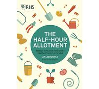 RHS Half Hour Allotment: Timely Tips for the Most Productive Plot Ever (First Edition, New Edition with new cover & price)