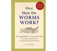 RHS How Do Worms Work?: A Gardener's Collection of Curious Questions and Astonishing Answers