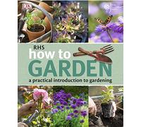RHS How to Garden: A Practical Introduction to Gardening