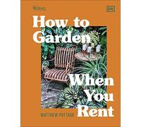 RHS How to Garden When You Rent: Make It Your Own * Keep Your Landlord Happy