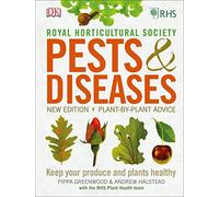 RHS – Pests & Diseases: Plant-by-Plant Advice to Keep Your Plants Healthy – New Edition