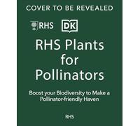 RHS Plants for Pollinators: Boost Garden Biodiversity to Make a Pollinator-Friendly Haven